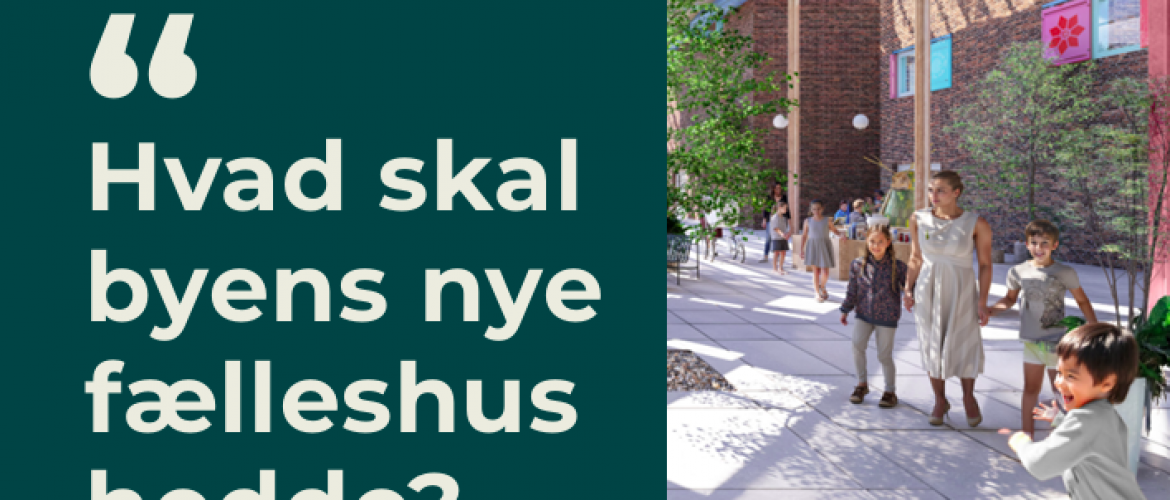 Hvad skal byens nye fælleshus hedde?